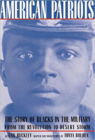 Title: American Patriots: A Young People's Edition: The Story of Blacks in the Military from the Revolution to Desert Storm, Author: Gail Lumet Buckley