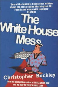 Title: The White House Mess, Author: Christopher Buckley
