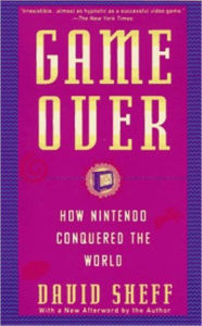 Title: Game Over: How Nintendo Conquered The World, Author: David Sheff