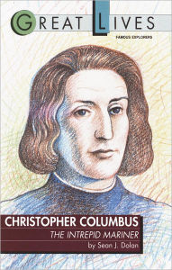 Title: Christopher Columbus: The Intrepid Mariner: The Intrepid Mariner, Author: Sean J. Dolan