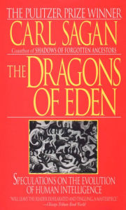 Title: The Dragons of Eden: Speculations on the Evolution of Human Intelligence, Author: Carl Sagan