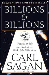 Title: Billions and Billions: Thoughts on Life and Death at the Brink of the Millennium, Author: Carl Sagan