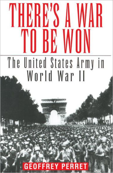 There's a War to Be Won: The United States Army in World War II