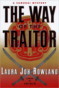 Title: The Way of the Traitor (Sano Ichiro Series #3), Author: Laura Joh Rowland