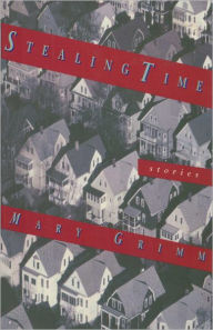 Title: Stealing Time: Stories, Author: Mary Grimm