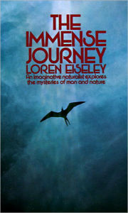 Title: The Immense Journey: An Imaginative Naturalist Explores the Mysteries of Man and Nature, Author: Loren Eiseley