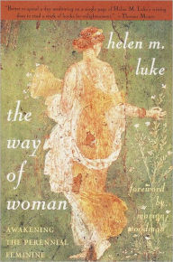 Title: The Way of Woman: Awakening the Perennial Feminine, Author: Helen M. Luke