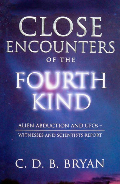 Close Encounters Of The Fourth Kind: Alien Abduction, UFOs, and the Conference at M.I.T.