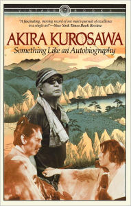 Title: Something Like An Autobiography, Author: Akira Kurosawa