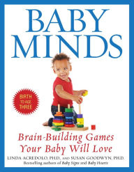 Title: Baby Minds: Brain-Building Games Your Baby Will Love, Author: Linda Acredolo Ph.D.