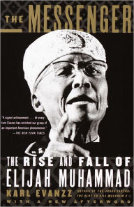 Title: The Messenger: The Rise and Fall of Elijah Muhammad, Author: Karl Evanzz