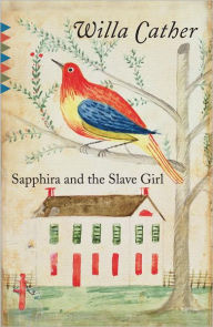 Title: Sapphira and the Slave Girl, Author: Willa Cather