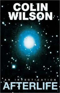 Title: Afterlife: An Investigation, Author: Colin Wilson