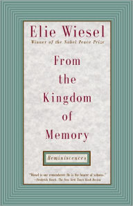 Title: From the Kingdom of Memory: Reminiscences, Author: Elie Wiesel