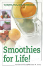 Smoothies for Life!: Yummy, Fun, and Nutritious!