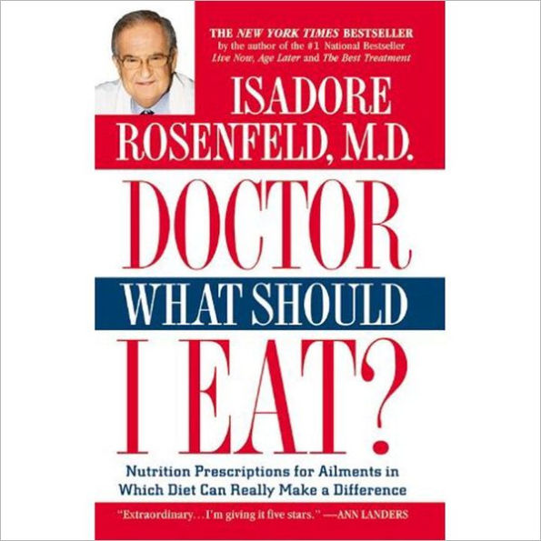 Doctor, What Should I Eat?: Nutrition Prescriptions for Ailments in Which Diet Can Really Make a Difference