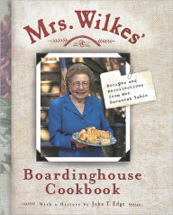 Title: Mrs. Wilkes' Boardinghouse Cookbook: Recipes and Recollections from Her Savannah Table, Author: Sema Wilkes