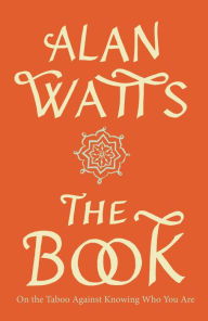 Title: The Book: On the Taboo Against Knowing Who You Are, Author: Alan Watts