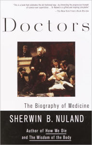 Title: Doctors: The Biography of Medicine, Author: Sherwin B. Nuland
