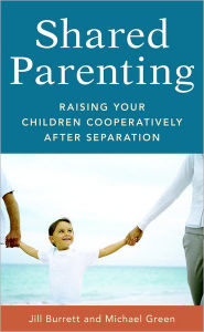 Title: Shared Parenting: Raising Your Child Cooperatively After Separation, Author: Jill Burrett