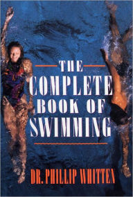 Title: The Complete Book of Swimming, Author: Phillip Whitten