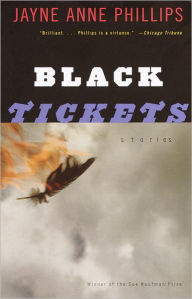 Title: Black Tickets: Stories, Author: Jayne Anne Phillips