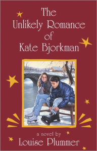 Title: The Unlikely Romance of Kate Bjorkman, Author: Louise Plummer