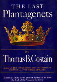 Title: The Last Plantagenet: The Pageant of England, Vol. 4, Author: Thomas B. Costain