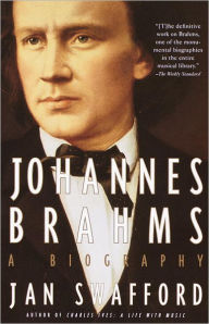 Title: Johannes Brahms: A Biography, Author: Jan Swafford