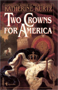 Title: Two Crowns for America: A Novel, Author: Katherine Kurtz