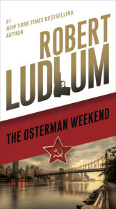 Title: The Osterman Weekend: A Novel, Author: Robert Ludlum