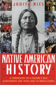 Title: Native American History: A Chronology of a Culture's Vast Achievements and Their Links to World Events, Author: Judith Nies