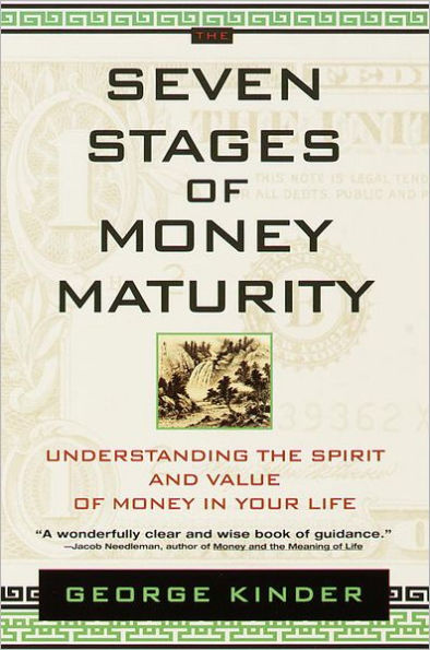 The Seven Stages of Money Maturity: Understanding the Spirit and Value of Money in Your Life