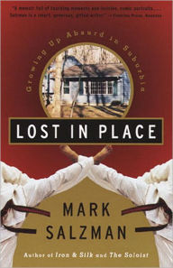 Title: Lost In Place: Growing Up Absurd in Suburbia, Author: Mark Salzman