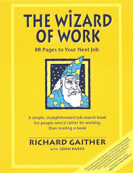 Title: Wizard of Work: 88 Pages to Your Next Job, Author: Richard Gaither