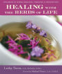 Healing with the Herbs of Life: Hundreds of Herbal Remedies, Therapies, and Preparations