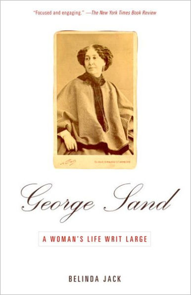 George Sand: A Woman's Life Writ Large