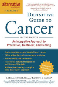 Title: The Definitive Guide to Cancer, 3rd Edition: An Integrative Approach to Prevention, Treatment, and Healing, Author: Lise N. Alschuler