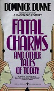 Title: Fatal Charms: And Other Tales of Today, Author: Dominick Dunne