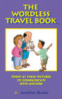 The Wordless Travel Book: Point at These Pictures to Communicate with Anyone