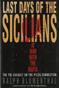 Title: Last Days of the Sicilians: At War with the Mafia, Author: Ralph Blumenthal