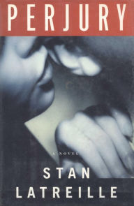 Title: Perjury: A Novel, Author: Stan Latreille