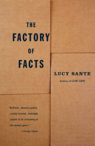 Title: The Factory of Facts: A Memoir, Author: Lucy Sante