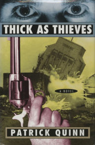 Title: Thick As Thieves: A Novel, Author: Patrick Quinn