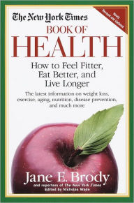 Title: The New York Times Book of Health: How to Feel Fitter, Eat Better, and Live Longer, Author: New York Times