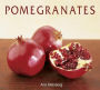 Pomegranates: 70 Celebratory Recipes [A Cookbook]