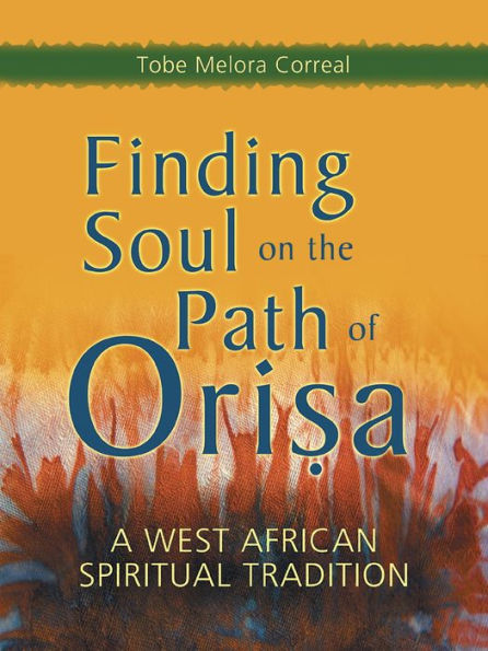 Finding Soul on the Path of Orisa: A West African Spiritual Tradition