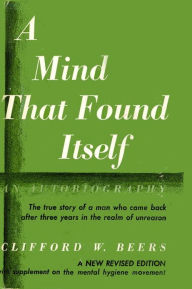Title: A Mind that Found Itself, Author: Clifford Whittingham Beers