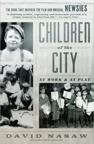 Title: Children Of The City: At Work and at Play, Author: David Nasaw