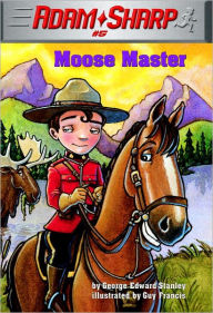 Title: Adam Sharp #5: Moose Master, Author: George Edward Stanley